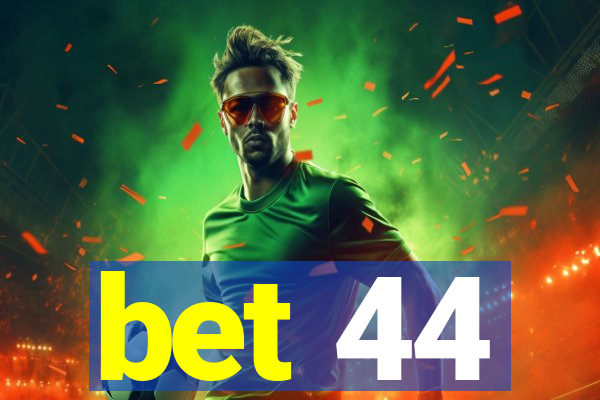 bet 44