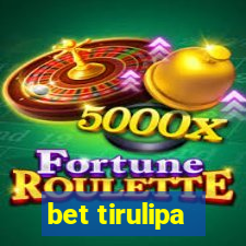 bet tirulipa