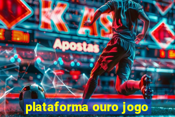 plataforma ouro jogo