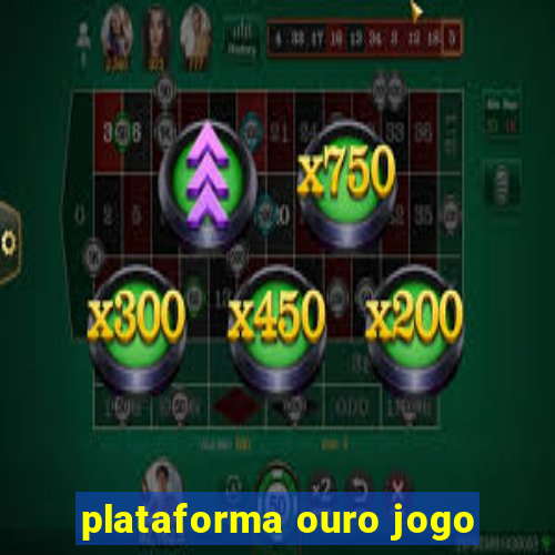 plataforma ouro jogo