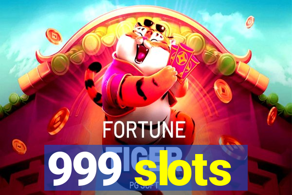 999 slots