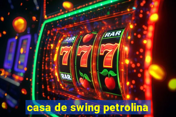 casa de swing petrolina
