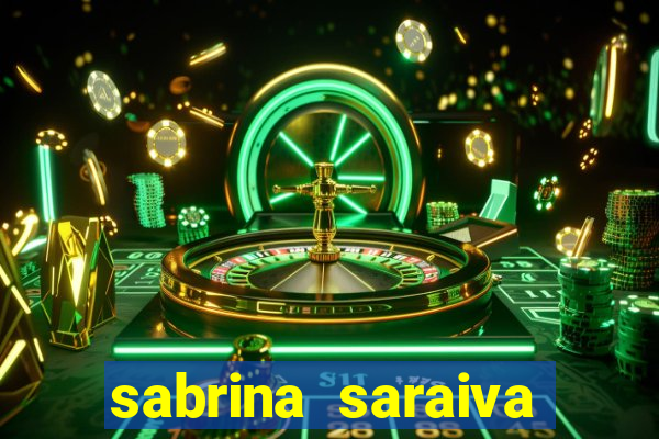 sabrina saraiva buceta flix