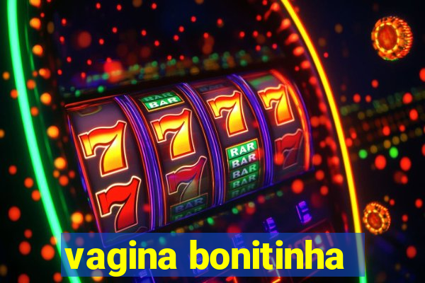 vagina bonitinha