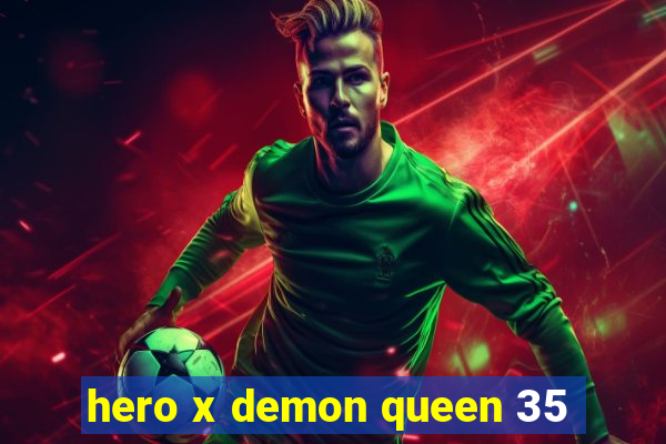 hero x demon queen 35