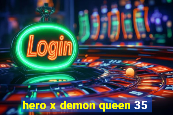 hero x demon queen 35