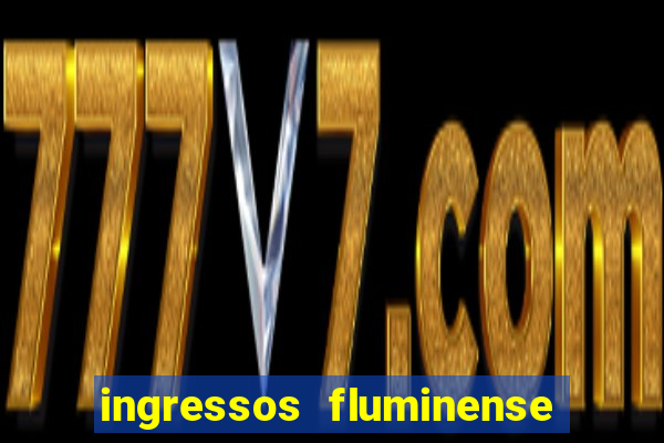 ingressos fluminense x criciuma