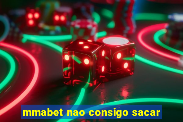 mmabet nao consigo sacar