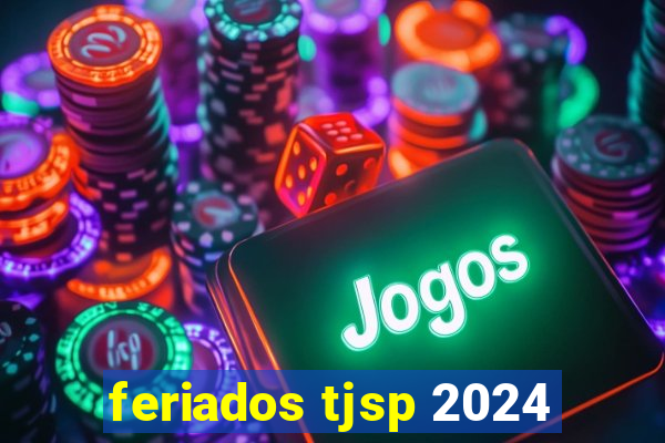 feriados tjsp 2024