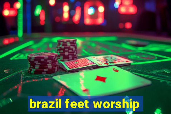 brazil feet worship