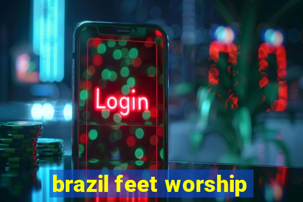 brazil feet worship