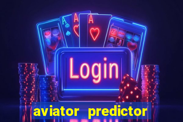 aviator predictor v4.0 apk download
