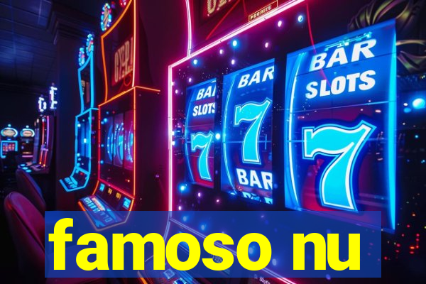 famoso nu
