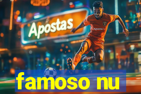 famoso nu