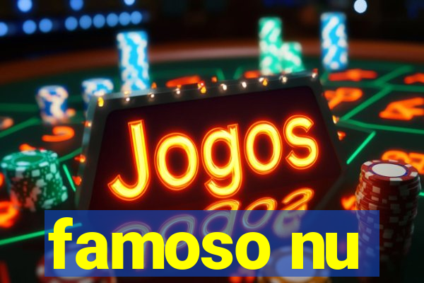 famoso nu