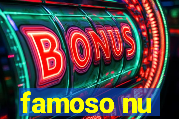 famoso nu