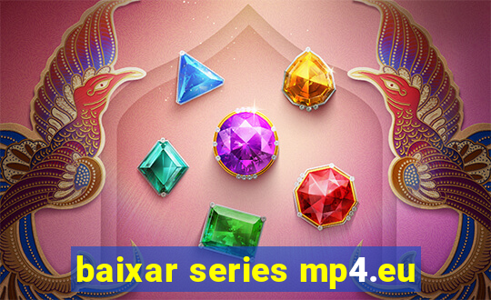 baixar series mp4.eu