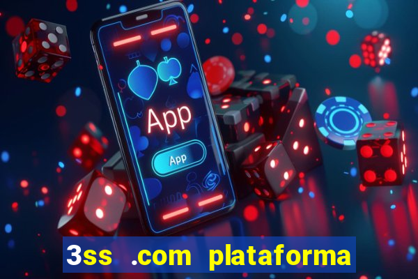 3ss .com plataforma de jogos