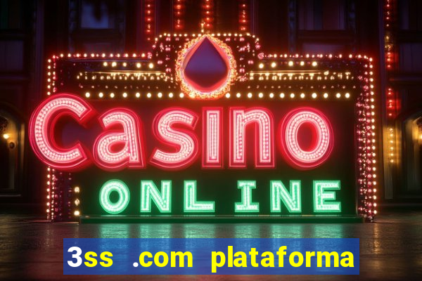3ss .com plataforma de jogos
