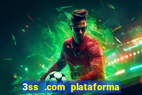 3ss .com plataforma de jogos