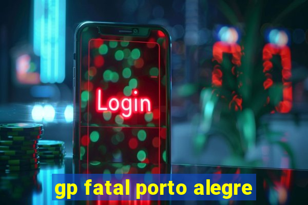 gp fatal porto alegre