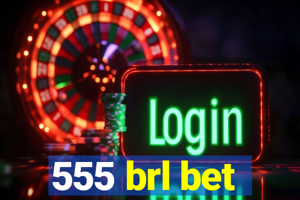 555 brl bet
