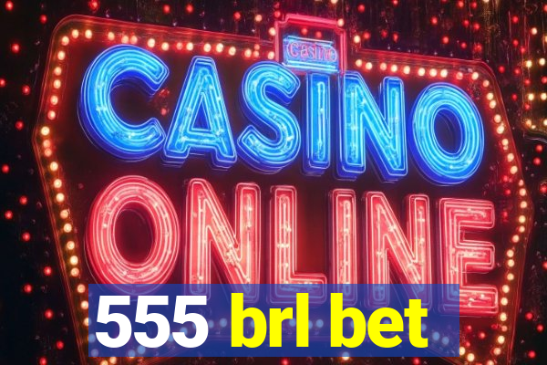 555 brl bet