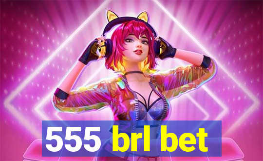 555 brl bet