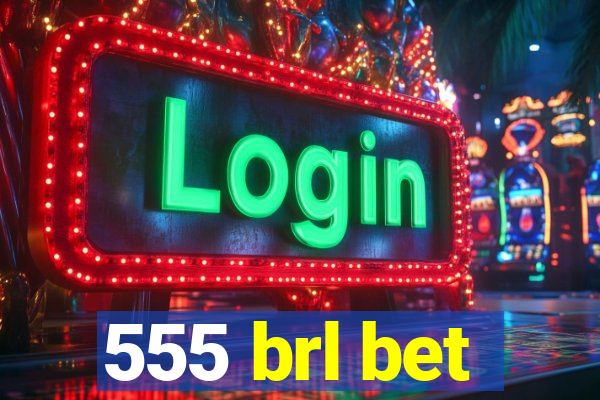 555 brl bet