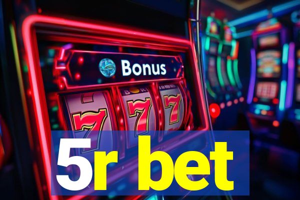 5r bet