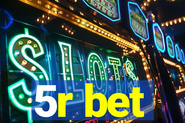 5r bet