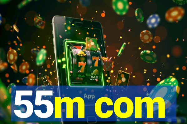 55m com