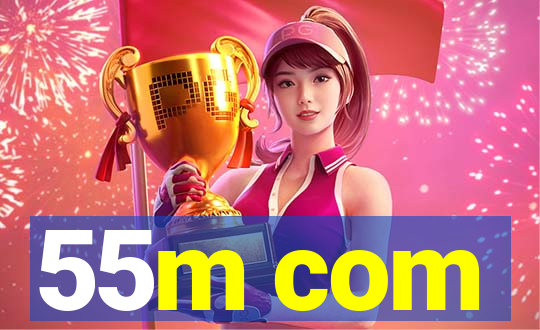55m com