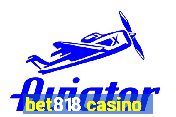 bet818 casino