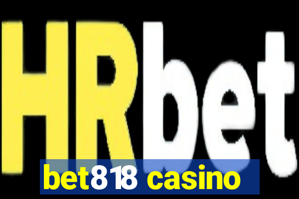 bet818 casino