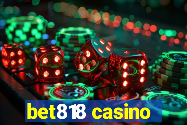 bet818 casino