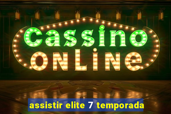 assistir elite 7 temporada