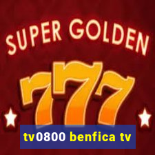 tv0800 benfica tv