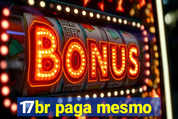 17br paga mesmo
