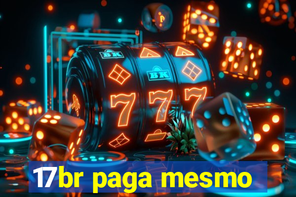 17br paga mesmo