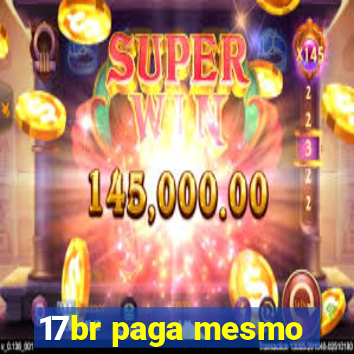 17br paga mesmo