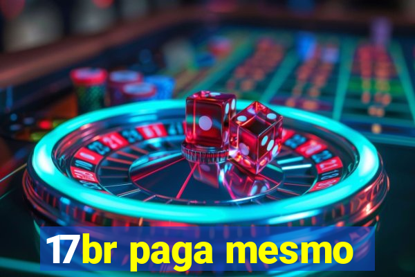 17br paga mesmo