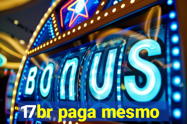 17br paga mesmo
