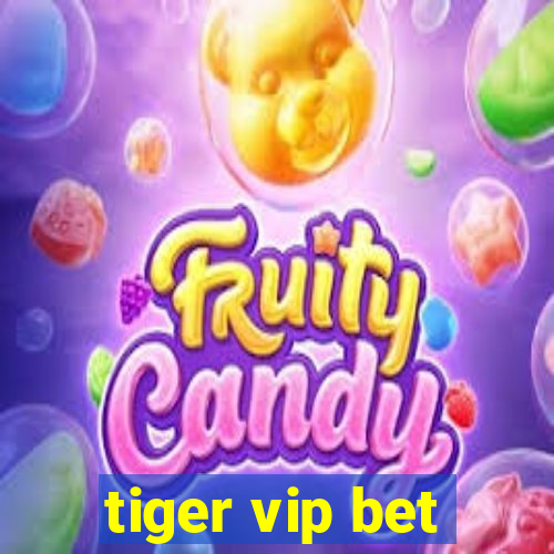 tiger vip bet