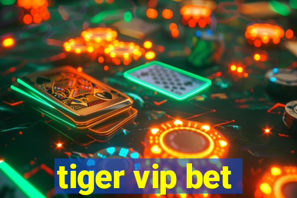 tiger vip bet