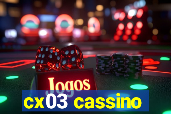 cx03 cassino