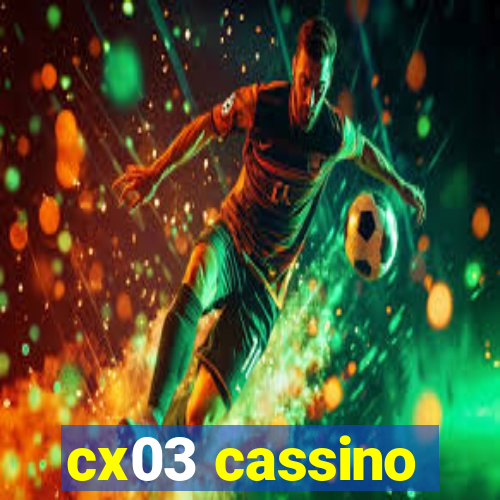 cx03 cassino