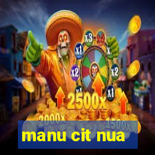 manu cit nua