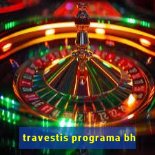 travestis programa bh