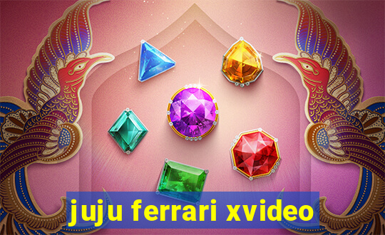 juju ferrari xvideo